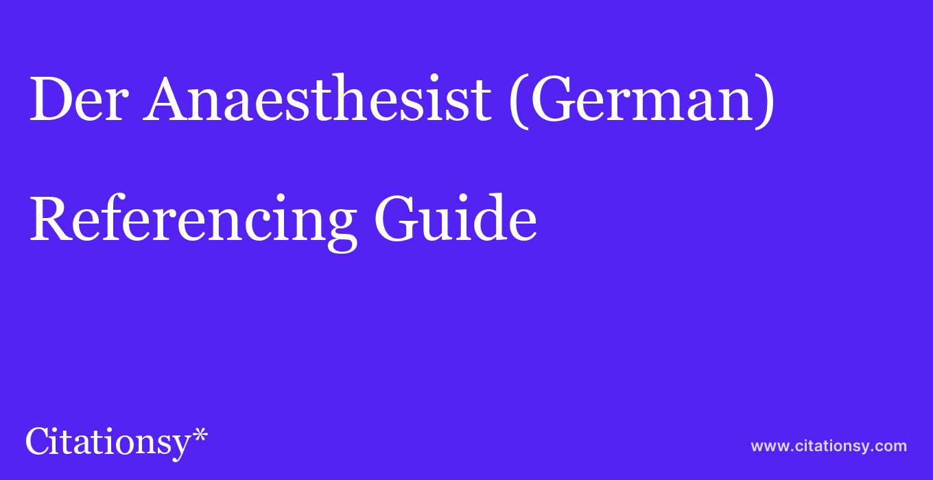 cite Der Anaesthesist (German)  — Referencing Guide
